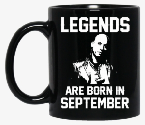 Vin Diesel Mug Legends Are Born In September Coffee - Jason Statham Born November