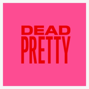 Dead Pretty - Lead Now