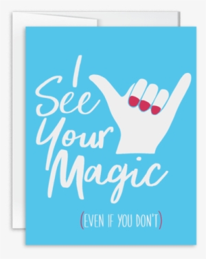 I See Your Magic Hand Lettered Greeting Card - Greeting Card