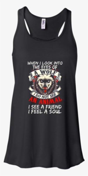 Wolf T Shirts When I Look Into The Eyes Of Hoodies