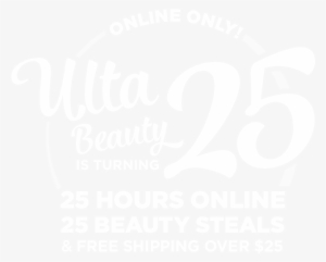 Ulta Beauty Is Turning 25 25 Hours Online - Ulta Beauty Sale