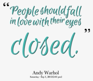 Quotes Picture People Should Fall In Love With Their - Love Quotes Eyes Closed