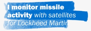 I Monitor Missile Activity With Satellites For Lockheed - Satellite