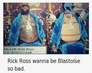 Rick Ross Is Evolving Rick Ross - Funny Rick Ross Meme