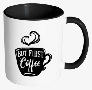 But First, Coffee - Mug