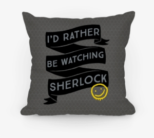 I'd Rather Be Watching Sherlock Pillow - Pillow