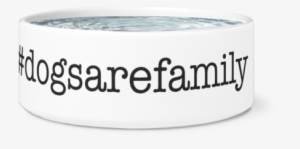 #dogsarefamily Dog Bowl, White