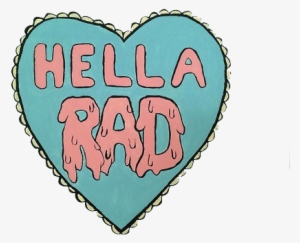 Rad, Heart, And Hella Image - Hella Rad