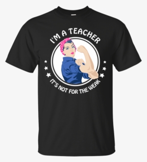 I'm A Teacher It's Not For The Weak Rosie Riveter Shirts - Best Gift - Massage Therapist Not For The Weak Hoodie/t-shirt/mug
