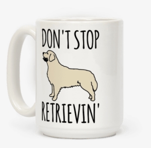 Don't Stop Retrievin' Golden Retriever Dog Parody - Oops I Don T Care Mug