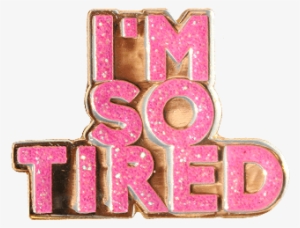 I'm So Tired Lapel Pin - Lapel Pin