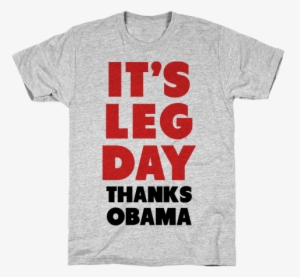 It's Leg Day Thanks Obama Mens T-shirt - Redneck Shirt