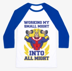 Working My Small Might Into All Might - Boku No Hero Shirt