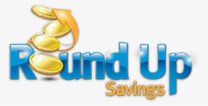 It's Easy To Save With Round Up Savings - Bank