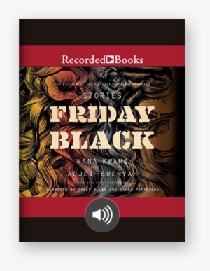 Friday Black By Nana Kwame Adjei-brenyah On Scribd - Audiobook
