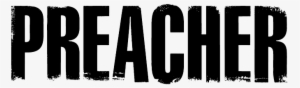 Preacher Second Logo Black - Don T Watch Preacher
