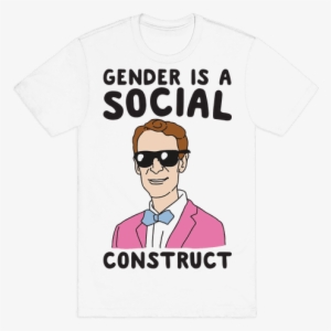 Gender Is A Social Construct Bill Nye Mens T-shirt - Bill Nye T Shirt