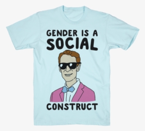 Gender Is A Social Construct Bill Nye T-shirt - Bill Nye T Shirt