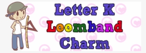 Letter K Loom Charms