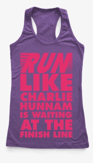 Run Like Charlie Hunnam Is Waiting At The Finish Line - Every Woman Should Know How To Clean Tank