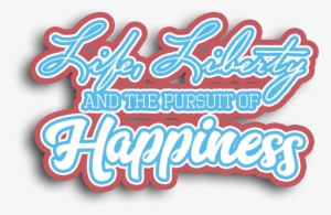 Life Liberty Happiness Title Banner - Calligraphy