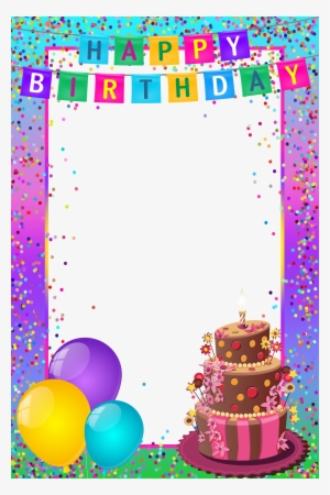 Happy Birthday Frame, Happy Birthday Images, Birthday - Transparent Happy Birthday Png