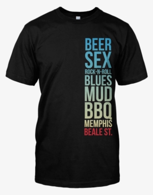 Beer Sex Rock N Roll Blues Mud Bbq Memphis Beale St - T-shirt