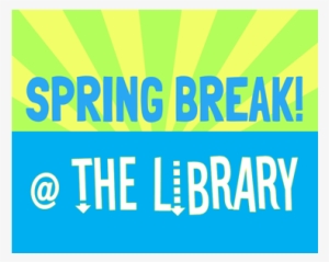 Spring Break Events At Forsyth County Library - Spring Break At The Library