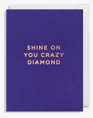 Shine On You Crazy Diamond Mini Card - Shine On You Crazy Diamond