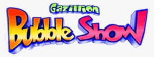 Broadway Clipart Fair Ticket - Gazillion Bubble Show Logo