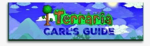Carl's Guide For Terraria - Terraria Game