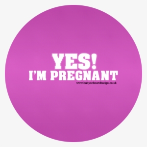 Yes Pregnant Pink - Pregnancy