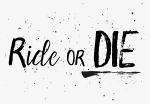 Ride Or Die