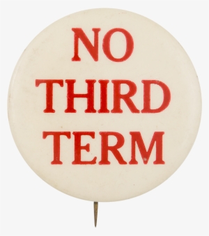 No Third Term Red And White Political Button Museum - Reformacija