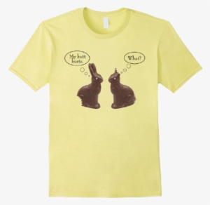 Funny Easter Chocolate Bunny Rabbit Tee My Butt Hurts - White T Shirt No Print