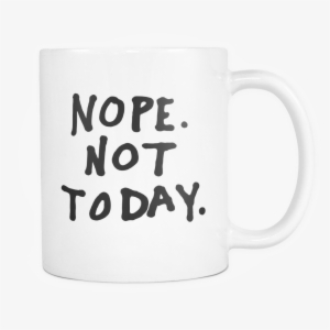 Not Today Mug - Coffee Cup