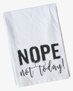 Nope Not Today - Towel