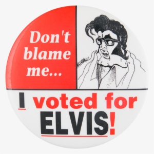 I Voted For Elvis Political Button Museum - Vintage Elvis Reproduction, I Voted For Elvis Button,