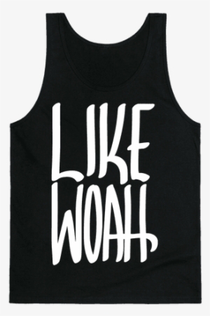 Like, Woah Tank - It's Not Swagger I M Just Sore Shirt