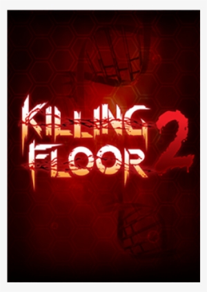 Killing Floor - Killing Floor 2 Steam Cd Key