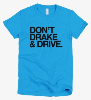 Don't Drake & Drive Tee - Don't Hate Me