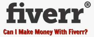 can i make money with fiverr - fiverr and upwork