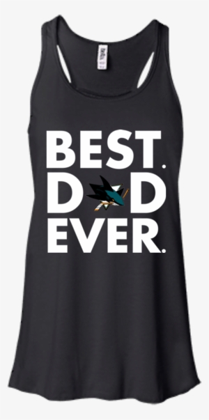 Best Dad Ever Father S Day San Jose Sharks Hoodies - Show Me Your Pitties Tank