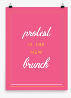 Protest Is The New Brunch