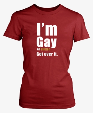 I'm Gay As Glitter Shirt - Idgaf For President (ladies) - Ladies Classic Tee /