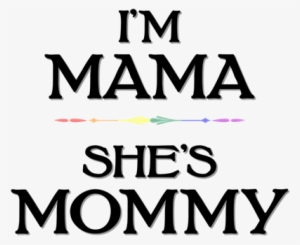 I'm Mama - She's Mommy - I M Mama She Mommy