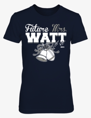 Jj Watt - Future Mrs - Watt - Kevin Harvick T Shirts