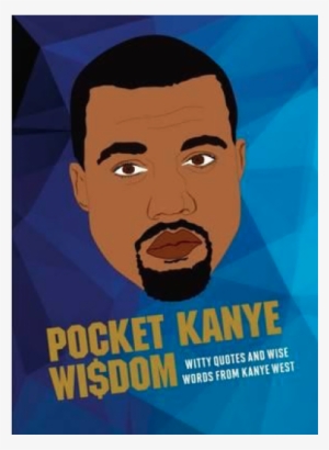 Pocket Kanye Wisdom - Kanye Pocket Wisdom