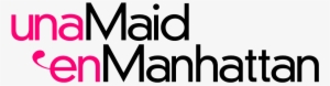 Una Maid - Una Maid En Manhattan