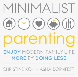 Minimalist Parenting: Enjoy Modern Family Life More